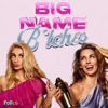 Big Name Bitches - PodCo