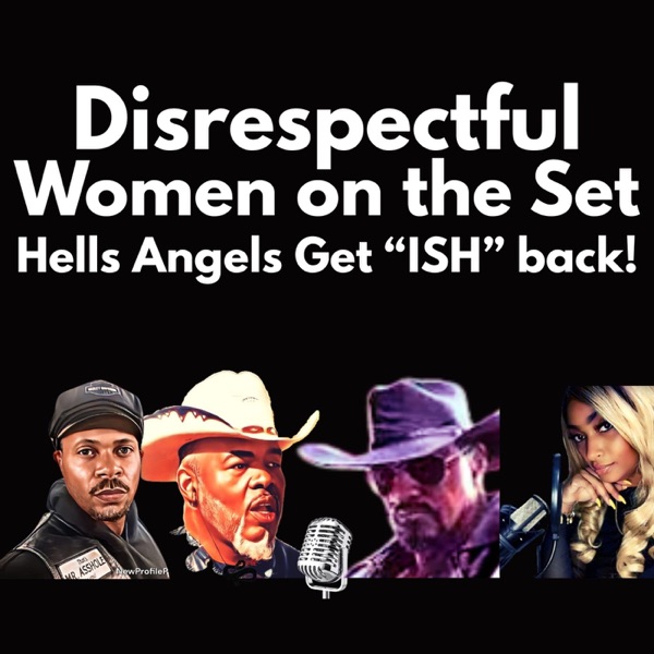 Disrespectful Women on the Set & Hells Angels Get Their ISH Back photo
