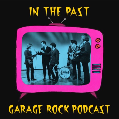 In The Past: Garage Rock Podcast:Weldon Hunter & Erik Komarnicki