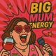 Big Mum Energy