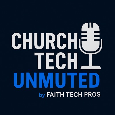 Church Tech Unmuted Church Tech Unmuted