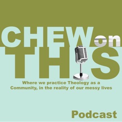 Chew on this: Where we practice Theology as a Community, in the reality of our messy lives.