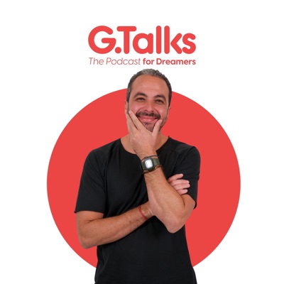 G.Talks - The Podcast for Dreamers G.Talks - The Podcast for Dreamers