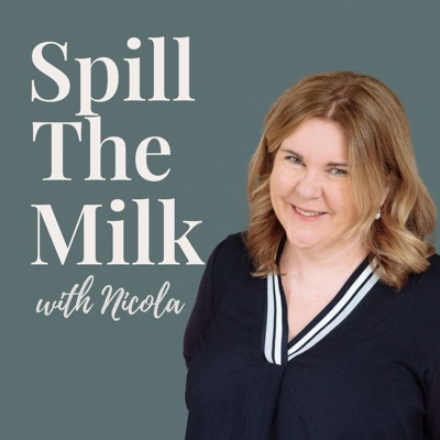 Spill the Milk with Nicola:Nicola O'Byrne