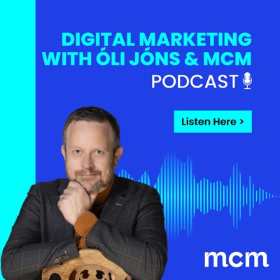 Digital Marketing with Óli Jóns & MCM