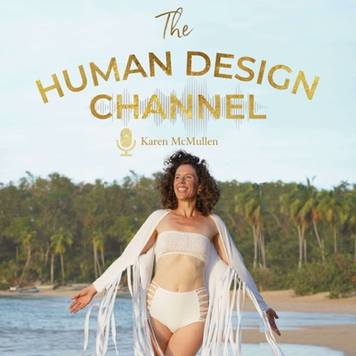 The HUMAN DESIGN CHANNEL ~ Karen McMullen The HUMAN DESIGN CHANNEL ~ Karen McMullen