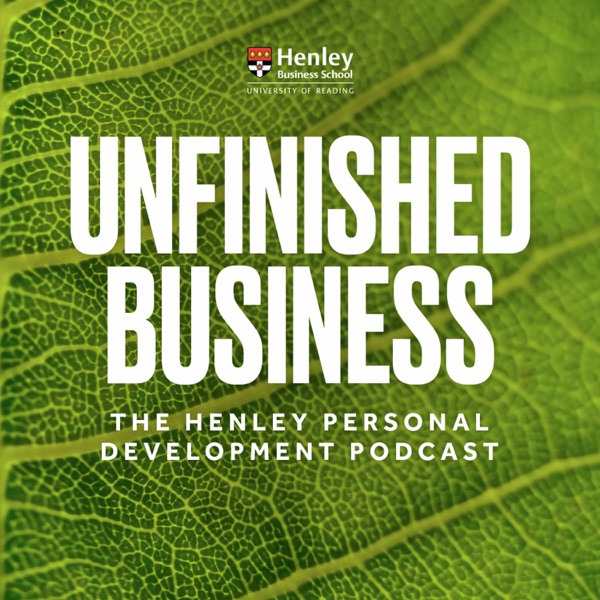 Unfinished Business - The Henley Personal Development Podcast Image