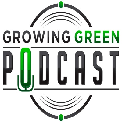 Growing Green Podcast