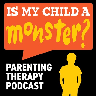Is My Child A Monster? A Parenting Therapy Podcast:Leslie Cohen-Rubury