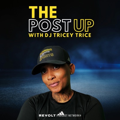 The Post Up with DJ Tricey Trice The Post Up with DJ Tricey Trice
