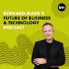 Bernard Marr's Future of Business & Technology Podcast - Bernard Marr