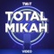 Total Mikah (Video)