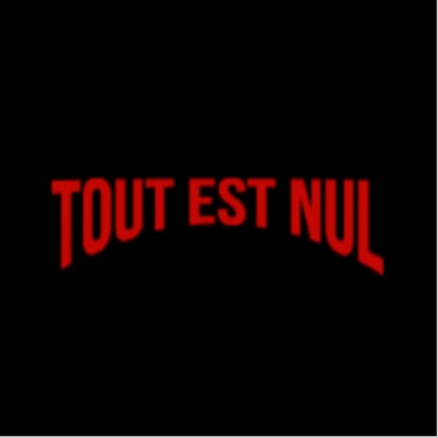 Tout est nul Tout est nul