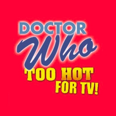 Doctor Who: Too Hot For TV Doctor Who: Too Hot For TV
