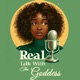 Real talk with the Goddess