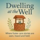 Dwelling at the Well