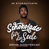 Schokolade für die Seele - Der Feel Good Podcast - Biyon Kattilathu