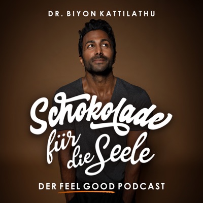 Schokolade für die Seele - Der Feel Good Podcast Schokolade für die Seele - Der Feel Good Podcast