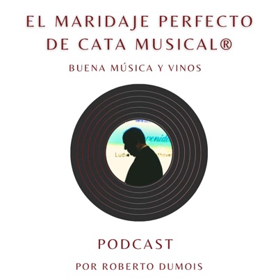 El maridaje perfecto de Cata Musical, por Roberto Dumois:Roberto Dumois