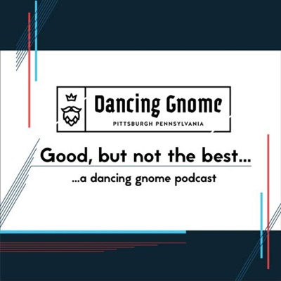 Good, but not the best... a Dancing Gnome podcast