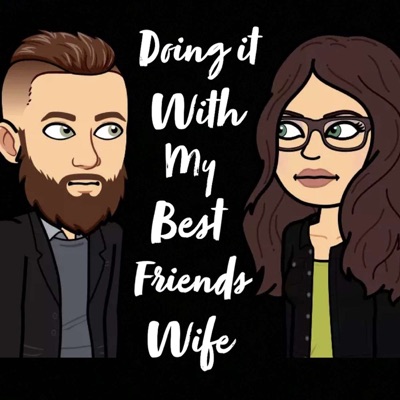 Doing it with my Best Friends Wife