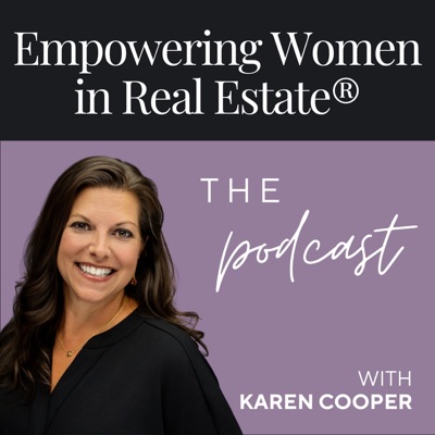 Empowering Women in Real Estate® - The Podcast with Karen Cooper