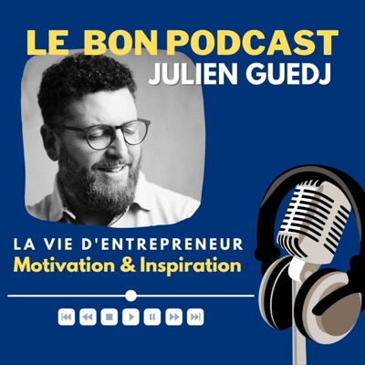 LE BON PODCAST - La vie d'entrepreneur.e LE BON PODCAST - La vie d'entrepreneur.e
