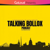 Talking Bollox Podcast - GoLoud