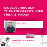 #204: Die Bedeutung der Telematikinfrastruktur für Arztpraxen | Mit Timo Frank von der gematik GmbH