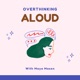 Overthinking Aloud
