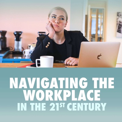 Navigating The Workplace in the 21st Century