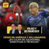 Crisis en América y Millonarios: ¿es culpa de jugadores, directivas o técnicos?