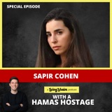 SPECIAL EPISODE: Sapir Cohen: I Was Kidnapped by Hamas on October 7th & Survived Gaza