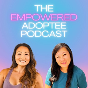 The Empowered Adoptee Podcast