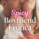Spicy Boyfriend Erotica