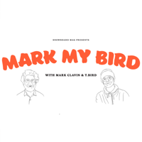 Mark My Bird - A Snowboard Mag Podcast podcast
