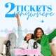2 TICKETS ANYWHERE