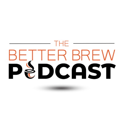 Better Brew Podcast Better Brew Podcast