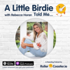 A Little Birdie Told Me - Rebecca Horan