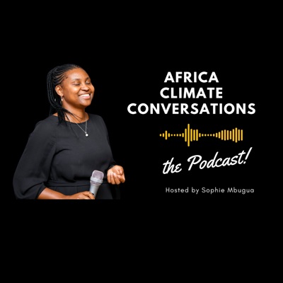 Africa Climate Conversations.:Sophie Mbugua