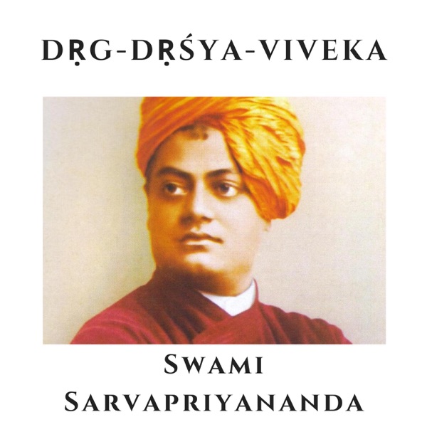 Dṛg Dṛśya Viveka -  Swami Sarvapriyananda