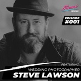 Episode #001 with Steve Lawson - Family Truly Comes First In This Creative Business