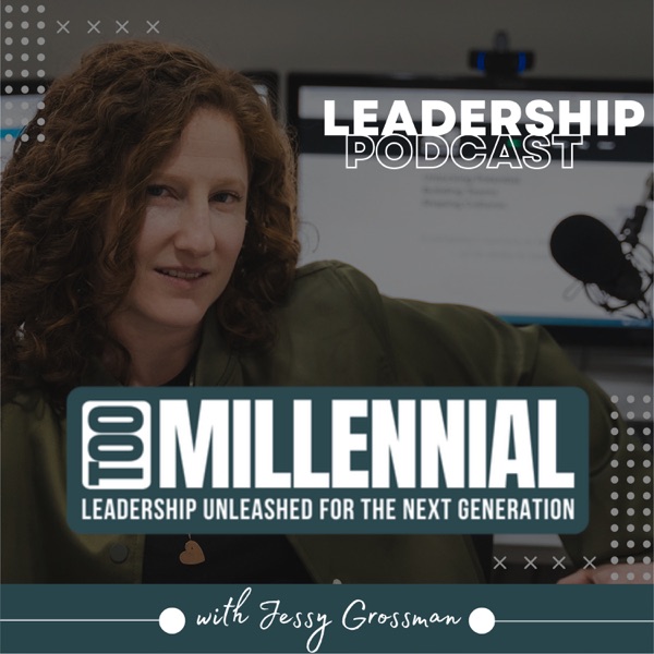 Too Millennial: Unleashing the Next Generation of Leaders Image