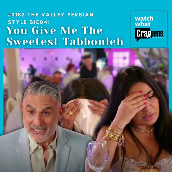#3182  The Valley Persian Style S1E04: You Give Me The Sweetest Tabbouleh