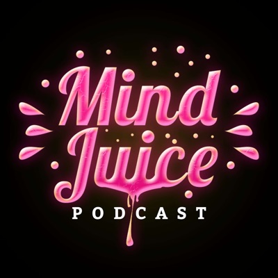 Mind Juice Podcast