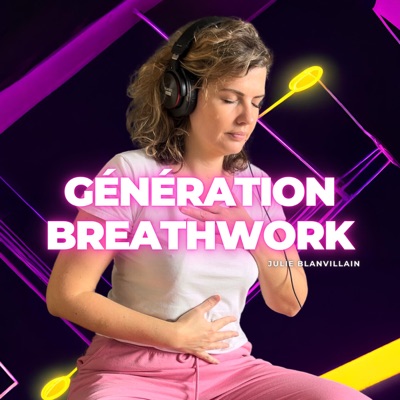 Génération Breathwork | Respiration Active:Julie Blanvillain