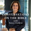 Conversations on the Bible with Nancy Guthrie - Crossway