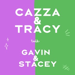 Cazza & Tracy Talk Gavin & Stacey Podcast