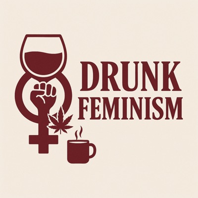 Drunk Feminism Drunk Feminism