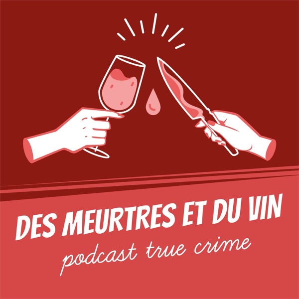 Cover du podcast Des Meurtres et du Vin [True Crime made in France]